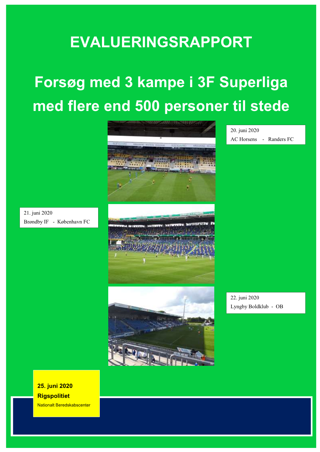 Forsøg Med 3 Kampe I 3F Superliga Med Flere End 500 Personer Til Stede