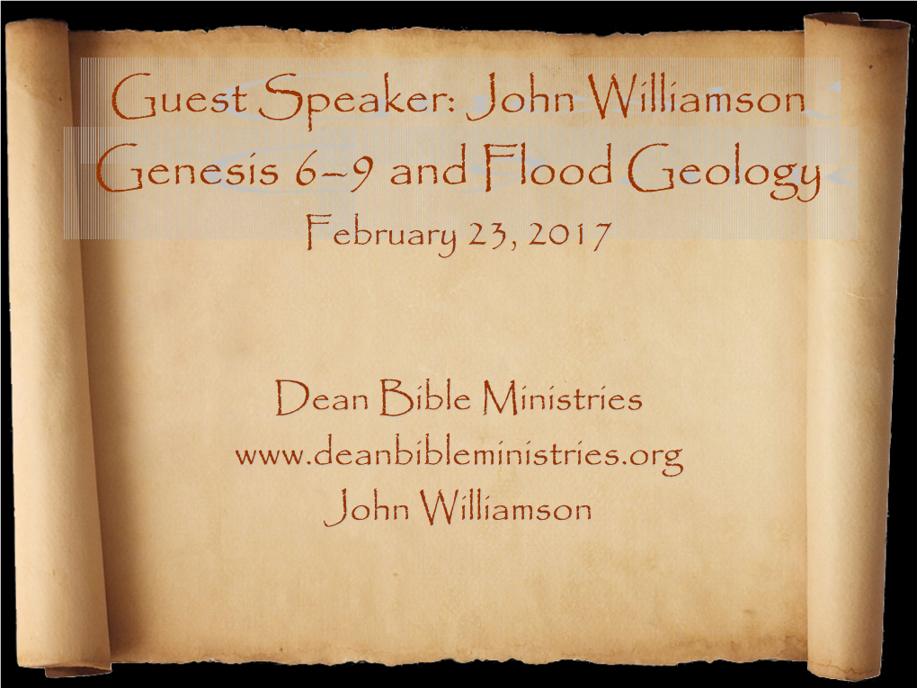 John Williamson Genesis 6–9 and Flood Geology February 23, 2017