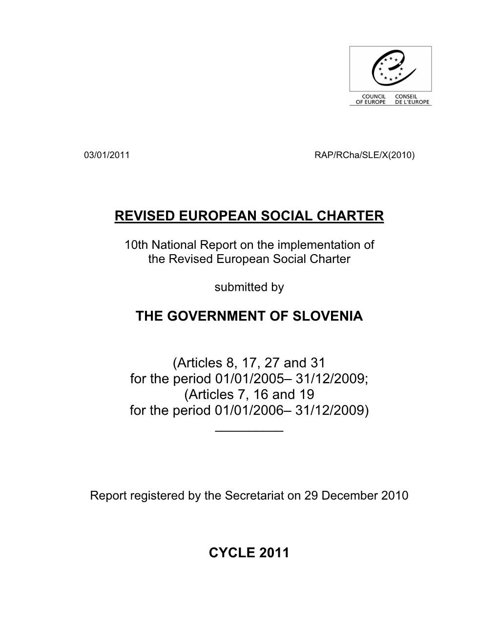 REVISED EUROPEAN SOCIAL CHARTER the GOVERNMENT of SLOVENIA (Articles 8, 17, 27 and 31 for the Period 01/01/2005– 31/12/2009