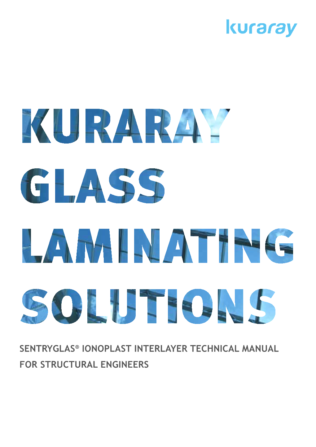 Sentryglas® Ionoplast Interlayer Technical Manual for Structural Engineers Contents