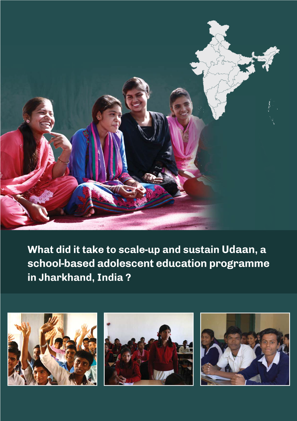 What Did It Take to Scale-Up and Sustain Udaan, a School-Based Adolescent Education Programme in Jharkhand, India ?