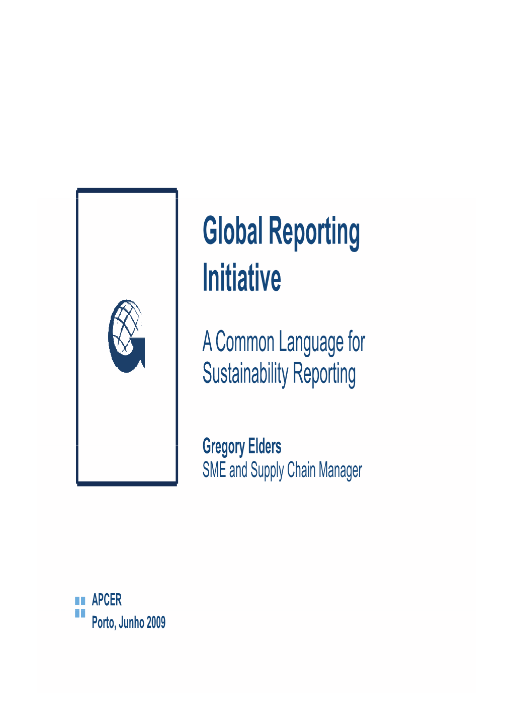 Global Reporting Initiative a Common Language for Sus Tai Na Bility Repor Ting