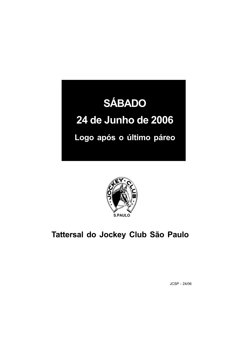 SÁBADO 24 De Junho De 2006 Logo Após O Último Páreo