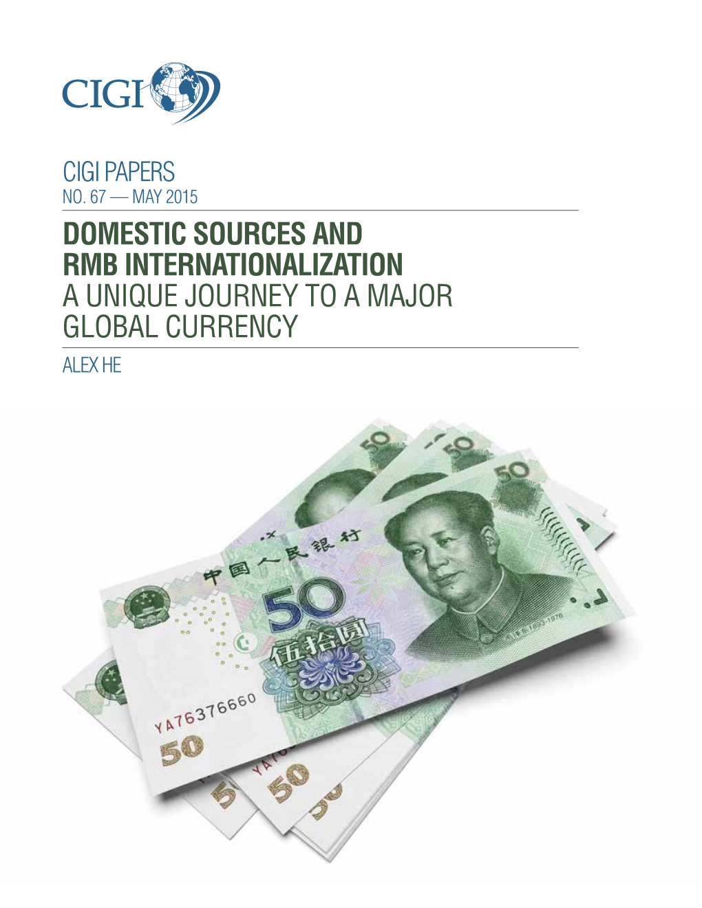 May 2015 Domestic Sources and Rmb Internationalization a Unique Journey to a Major Global Currency Alex He