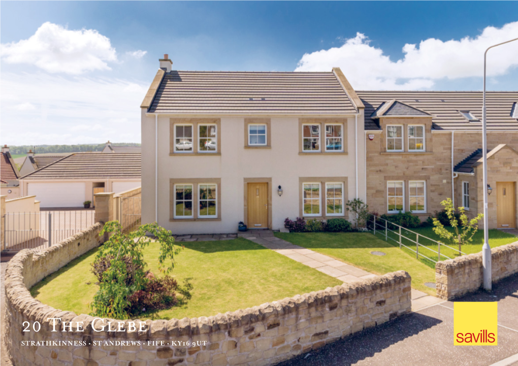 20 the Glebe STRATHKINNESS • ST ANDREWS • FIFE • KY16 9UT Well Appointed Modern Family House Overlooking Village Green