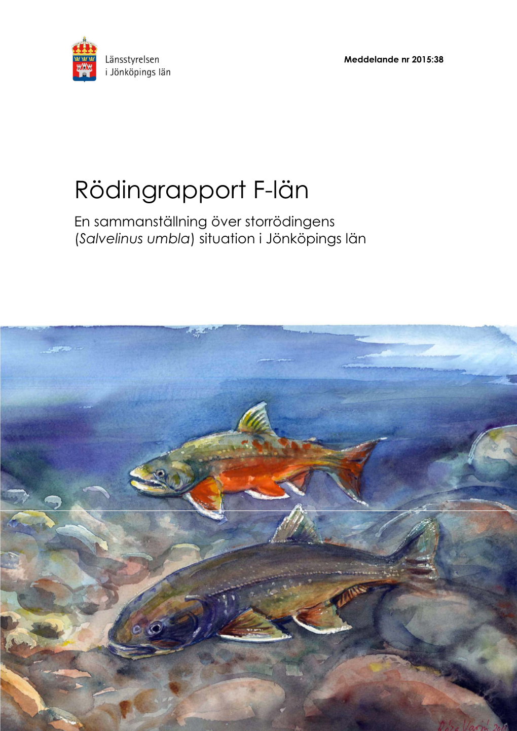 Rödingrapport F-Län En Sammanställning Över Storrödingens (Salvelinus Umbla) Situation I Jönköpings Län 2 Rödingrapport F-Län