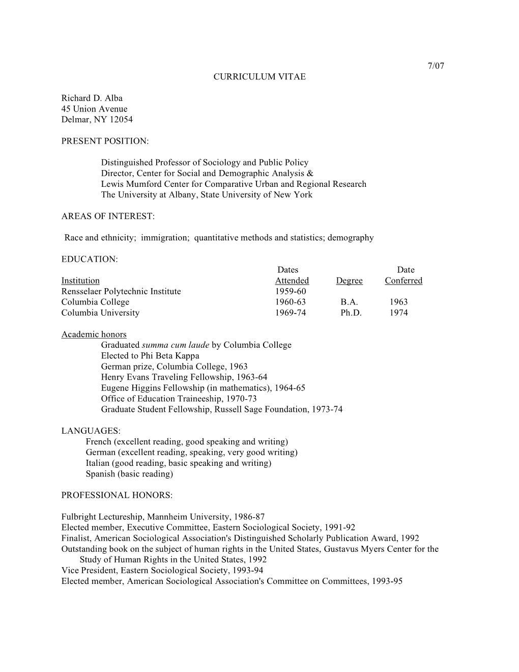 7/07 CURRICULUM VITAE Richard D. Alba 45 Union Avenue Delmar, NY 12054 PRESENT POSITION: Distinguished Professor of Sociology An