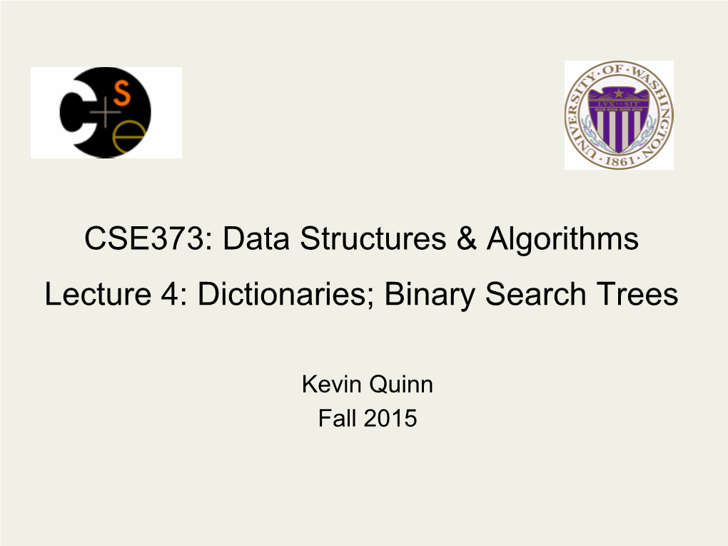 CSE373: Data Structures & Algorithms Lecture 4: Dictionaries; Binary Search Trees