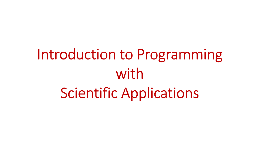 Introduction to Programming with Scientific Applications