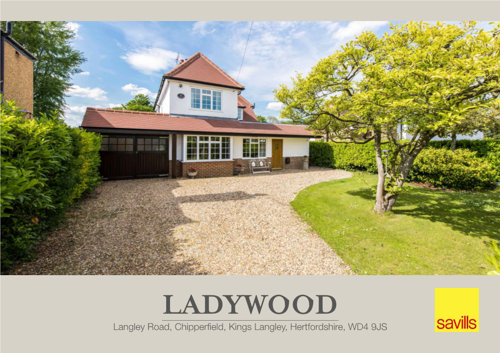 LADYWOOD Langley Road, Chipperfield, Kings Langley, Hertfordshire, WD4 9JS PRETTY DETACHED FAMILY HOME in THIS HIGHLY SOUGHT AFTER VILLAGE