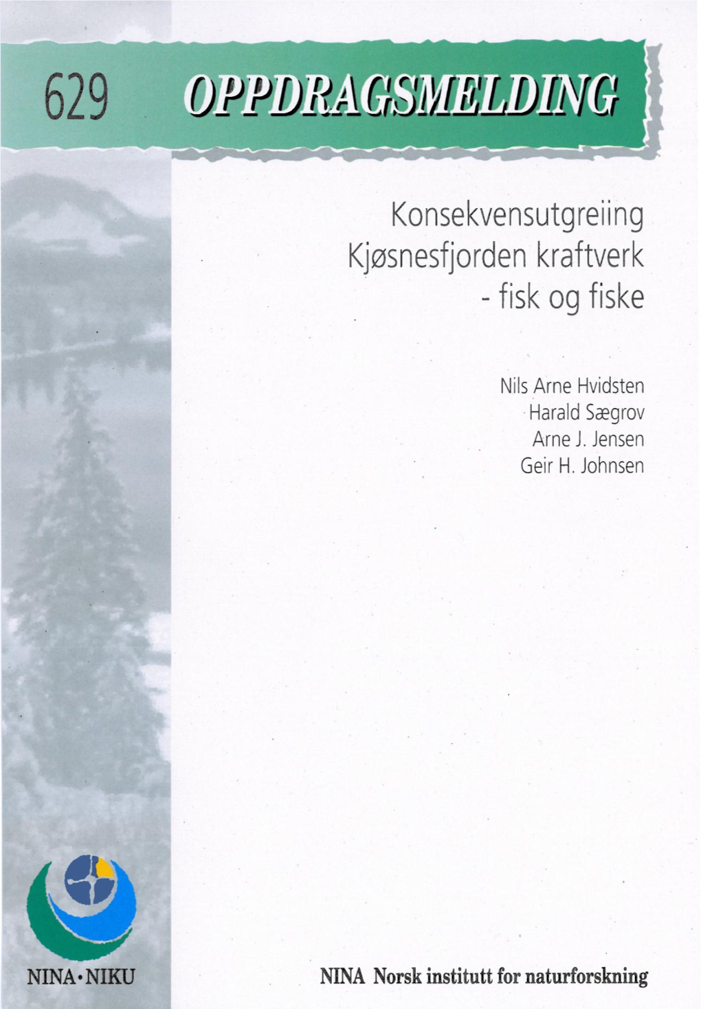 Konsekvensutgreiing Kjøsnesfjorden Kraftverk - Delutgreiing NINA•NIKU Utgir Følgende Faste Publikasjoner: Fisk Og Fiske