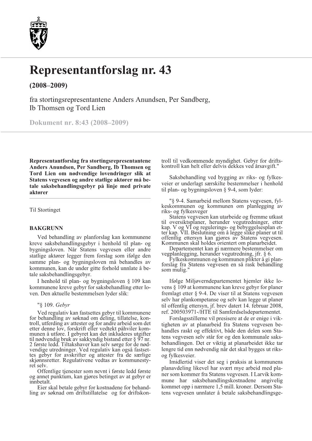 Representantforslag Nr. 43 (2008–2009) Fra Stortingsrepresentantene Anders Anundsen, Per Sandberg, Ib Thomsen Og Tord Lien