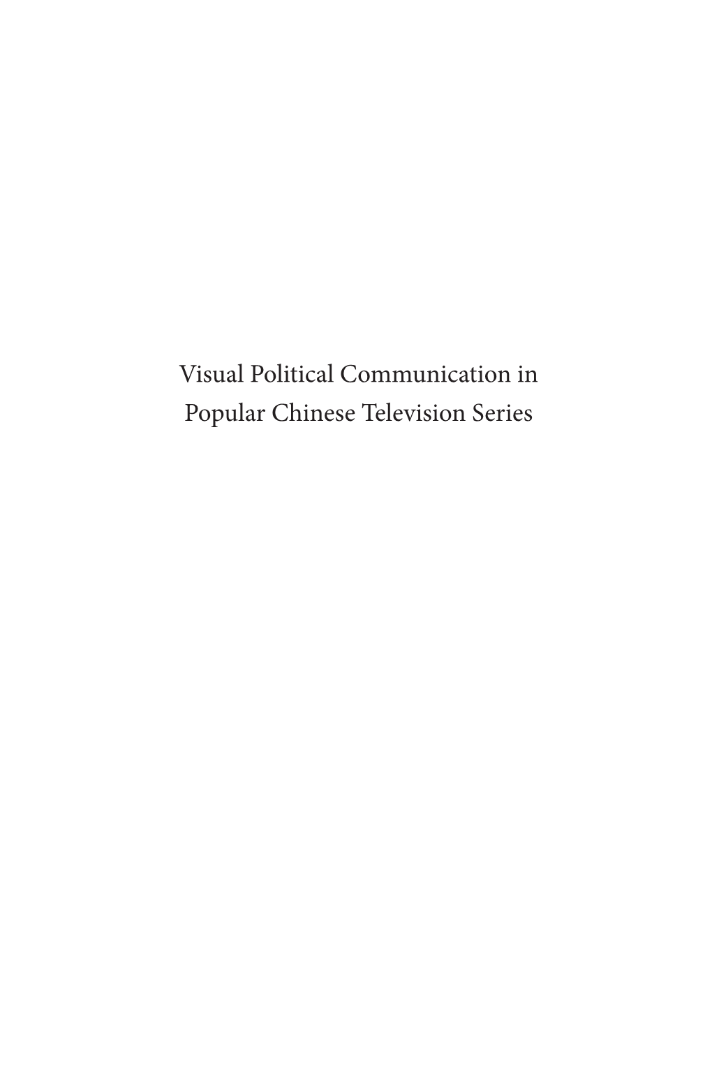 Visual Political Communication in Popular Chinese Television Series China Studies