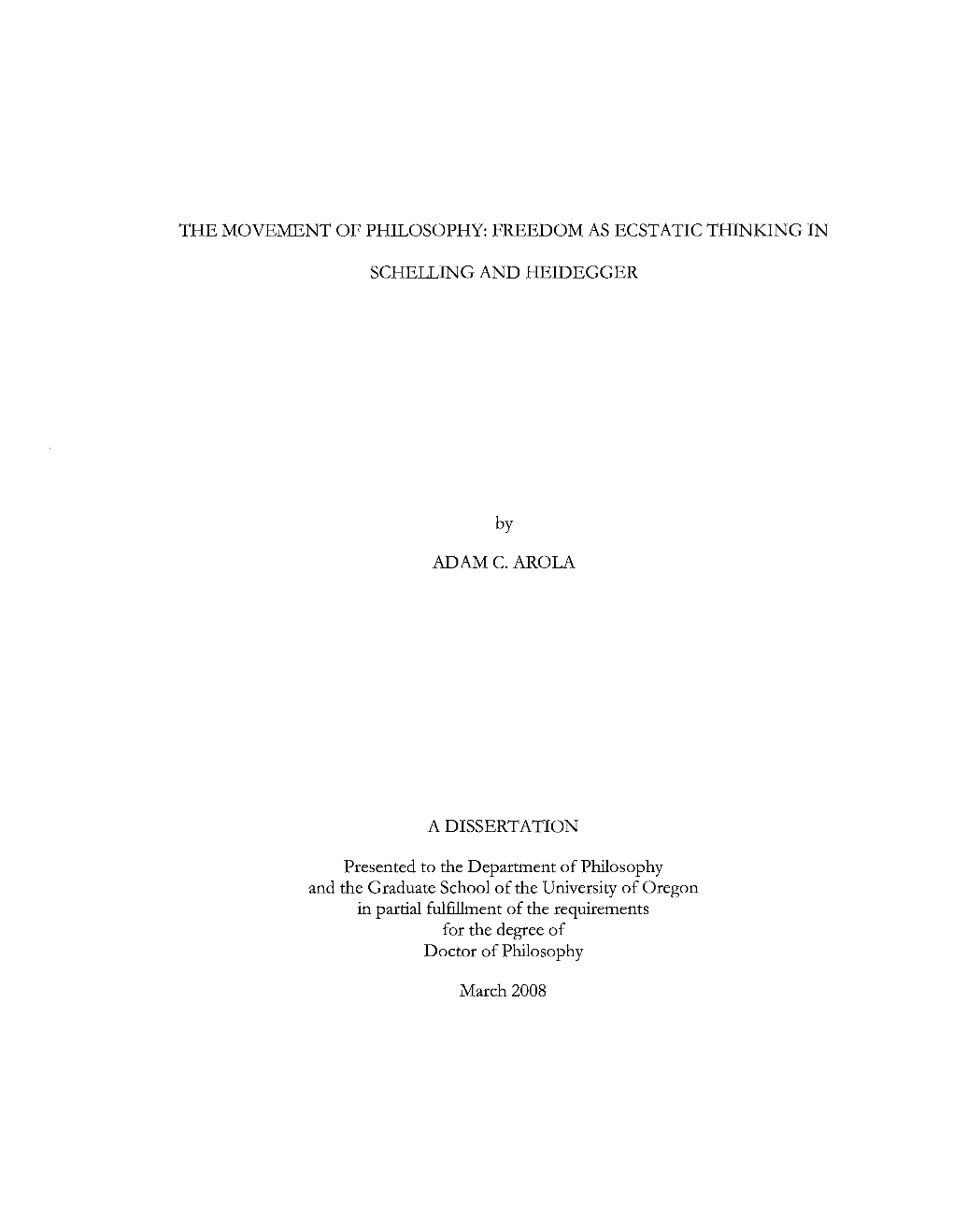 THE MOVEMENT of PHILOSOPHY: FREEDOM AS ECSTATIC THINKING in SCHELLING and HEIDEGGER by ADAM C. AROLA a DISSERTATION Present