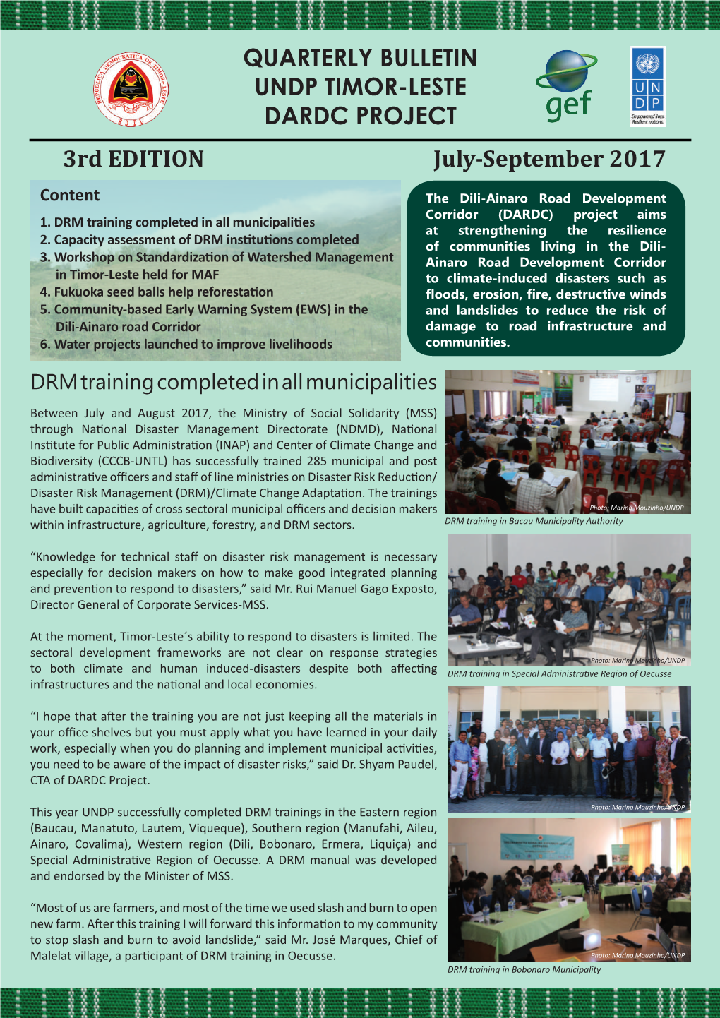 QUARTERLY BULLETIN UNDP TIMOR-LESTE DARDC PROJECT 3Rd EDITION July-September 2017 Content the Dili-Ainaro Road Development Corridor (DARDC) Project Aims 1