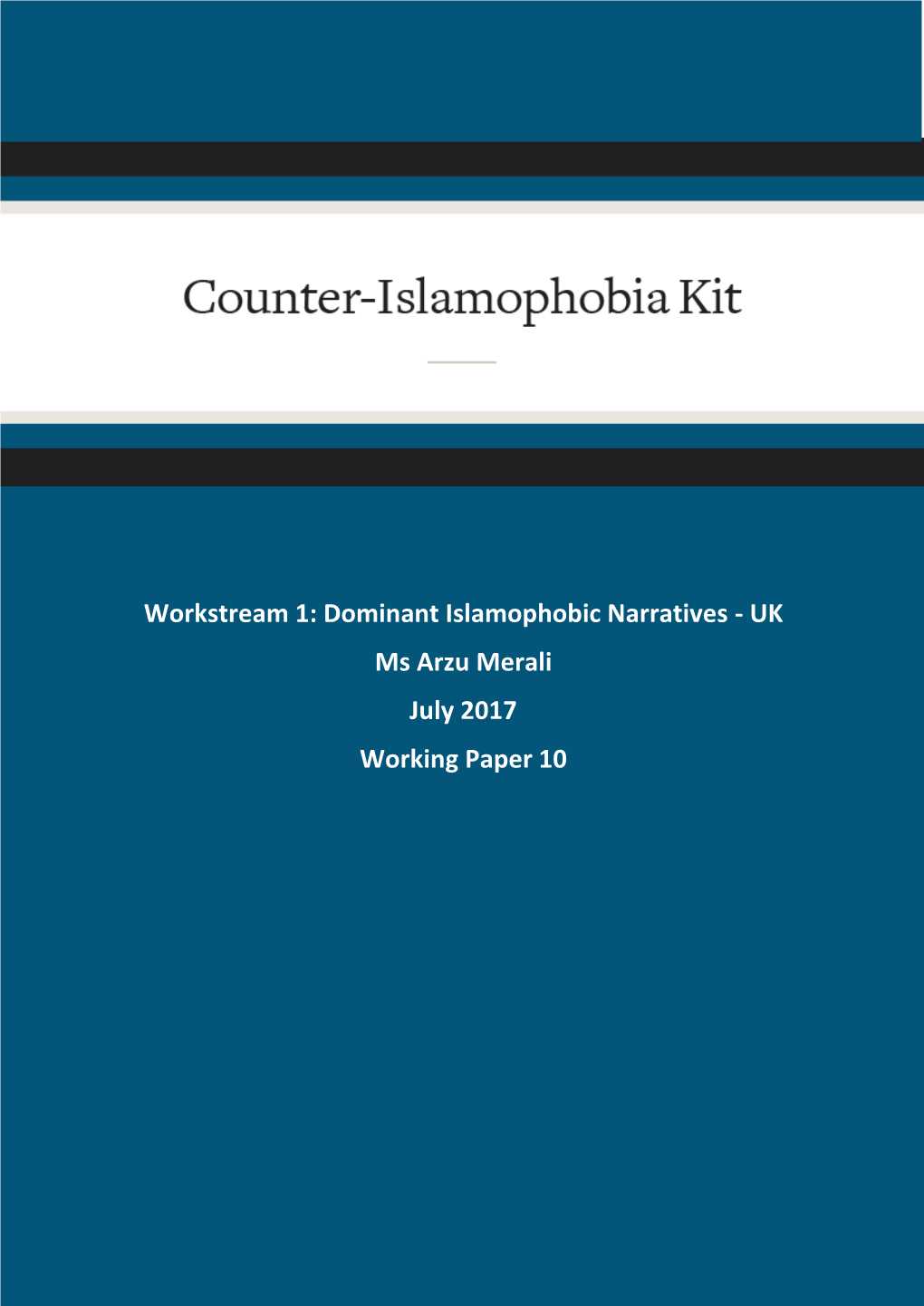 Workstream 1: Dominant Islamophobic Narratives – UK Ms Arzu Merali Working Paper 10