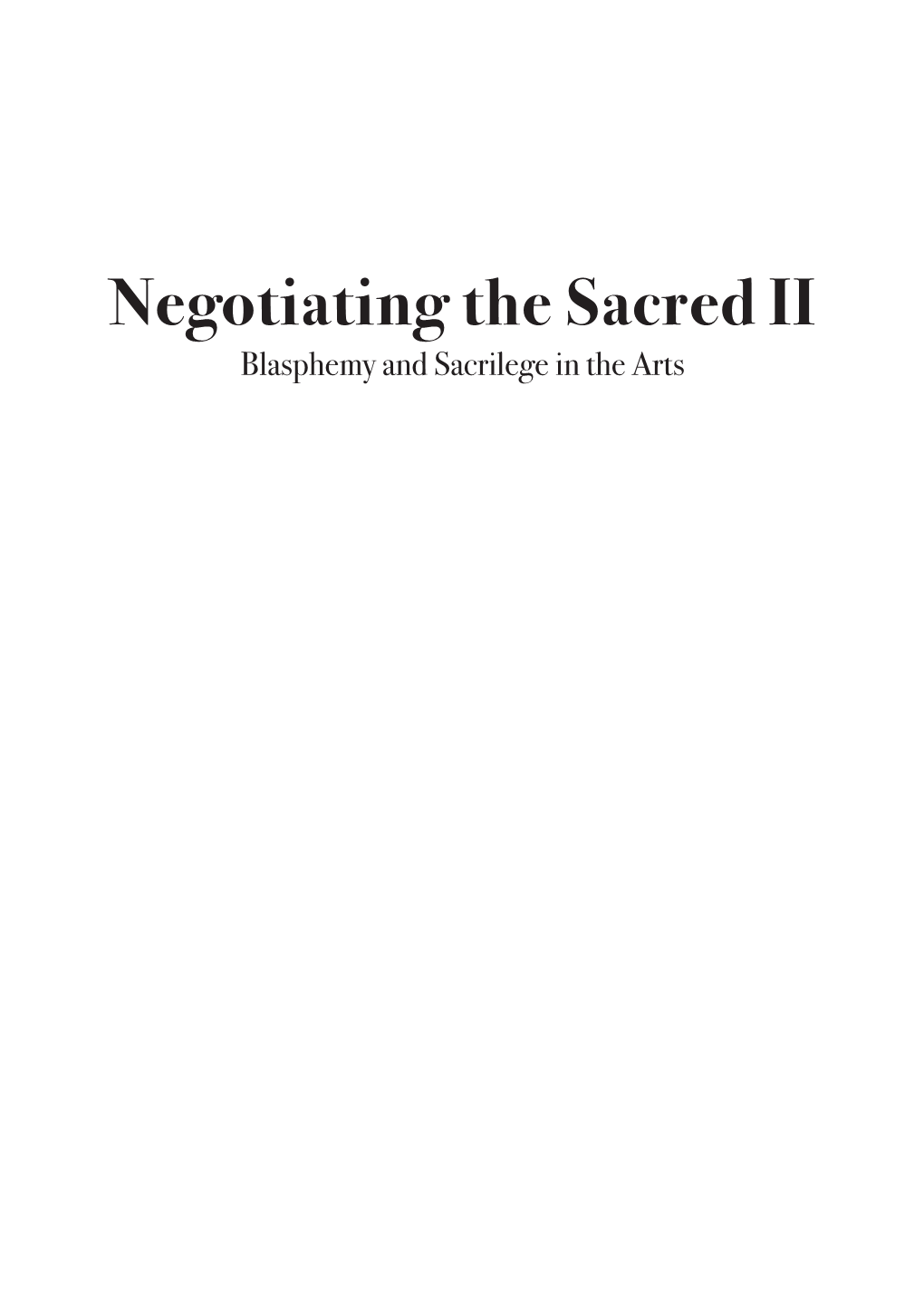 Negotiating the Sacred II Blasphemy and Sacrilege in the Arts