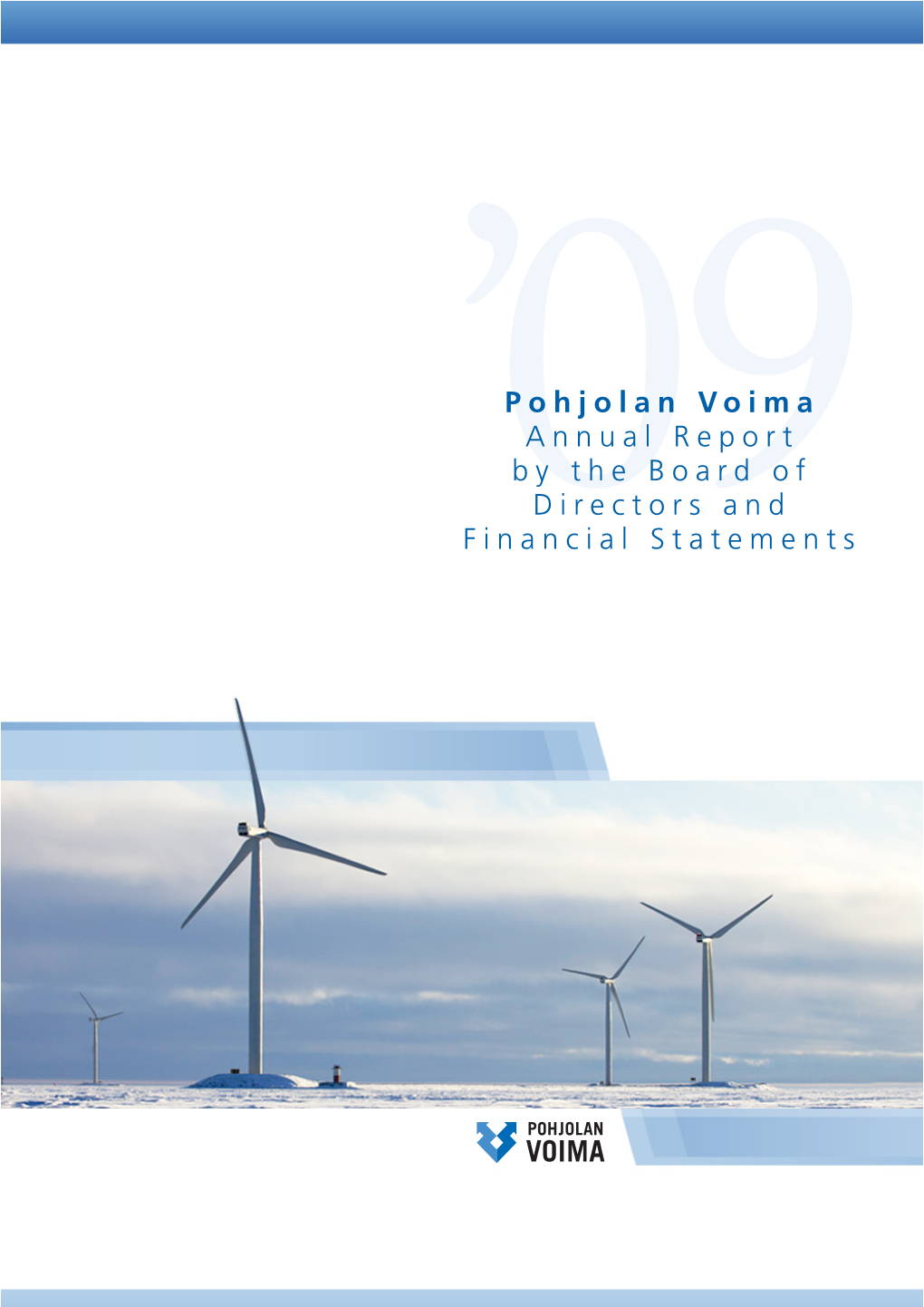'09Pohjolan Voima Annual Report by the Board of Directors and Financial