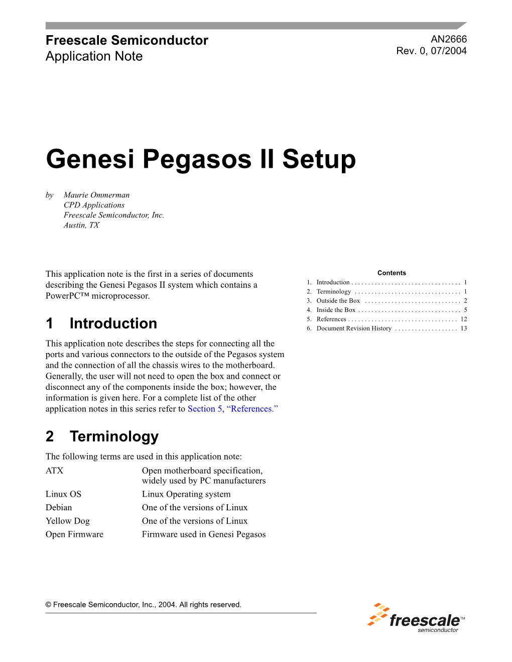 Genesi Pegasos II Setup by Maurie Ommerman CPD Applications Freescale Semiconductor, Inc