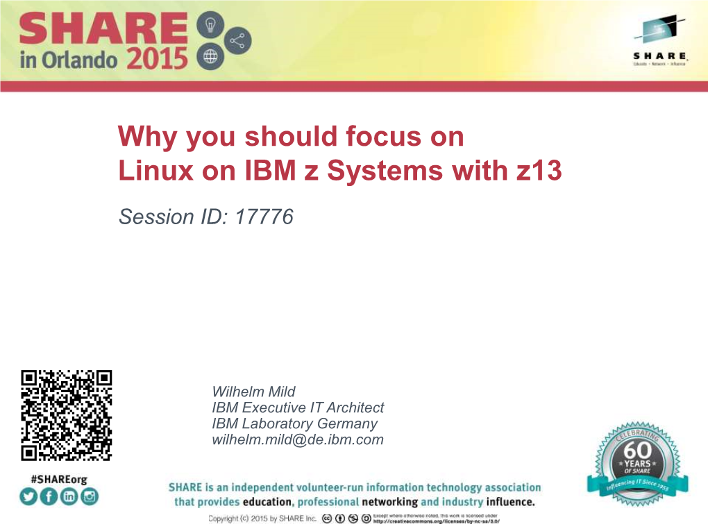 Why You Should Focus on Linux on IBM Z Systems with Z13 Session ID: 17776