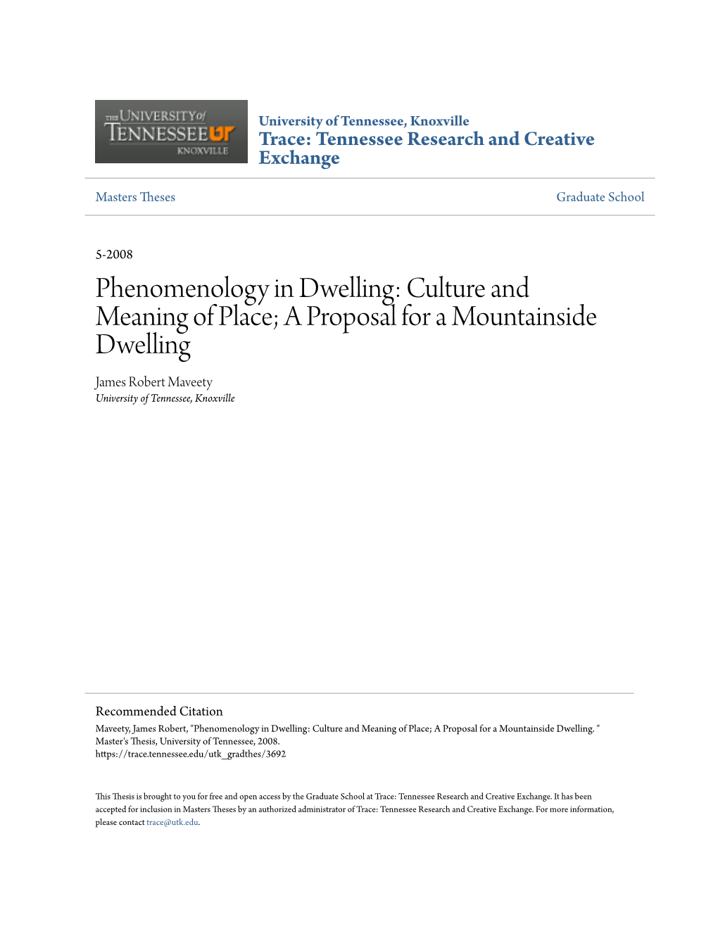 Phenomenology in Dwelling: Culture and Meaning of Place; a Proposal for a Mountainside Dwelling James Robert Maveety University of Tennessee, Knoxville