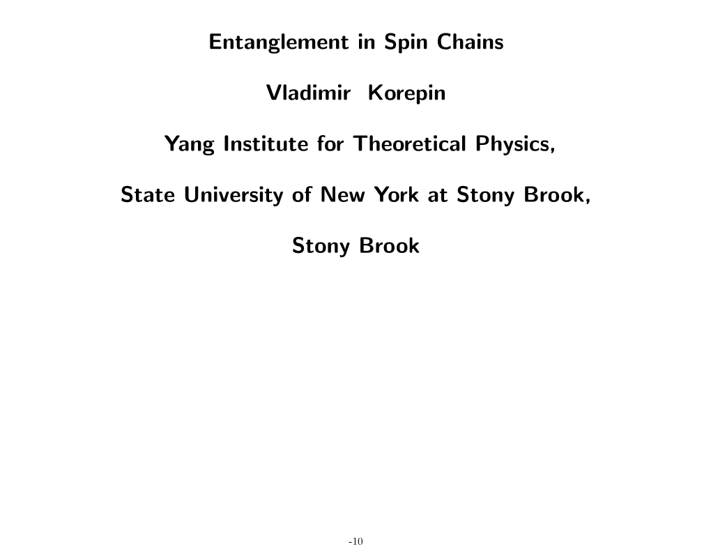 Entanglement in Spin Chains Vladimir Korepin Yang Institute for Theoretical Physics, State University of New York at Stony Brook