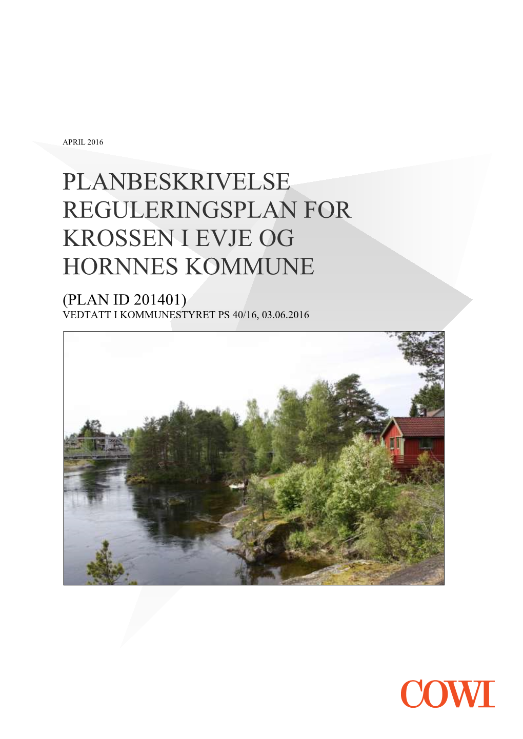 Planbeskrivelse Reguleringsplan for Krossen I Evje Og Hornnes Kommune (Plan Id 201401) Vedtatt I Kommunestyret Ps 40/16, 03.06.2016