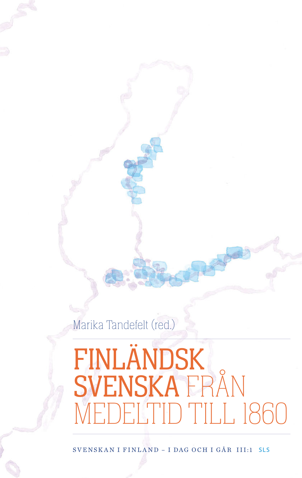 Finländsk Svenska Från Medeltid Till 1860 - ­ - 789515 834560 9