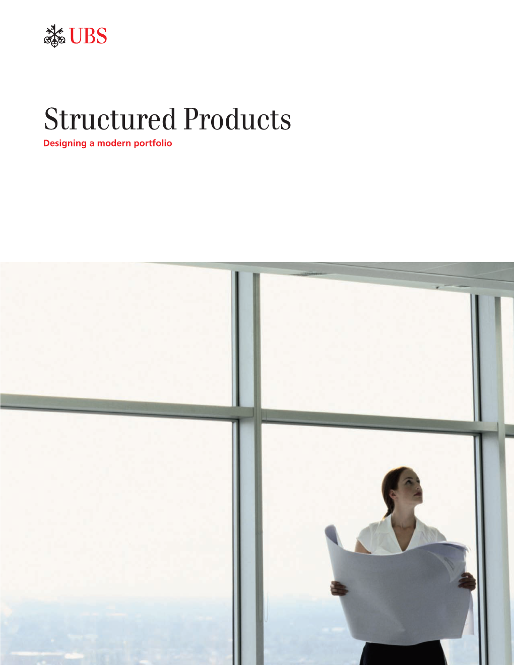 Structured Products Designing a Modern Portfolio Achieving Your Personal Goals Is the Driving Motivation for How and Why You Invest