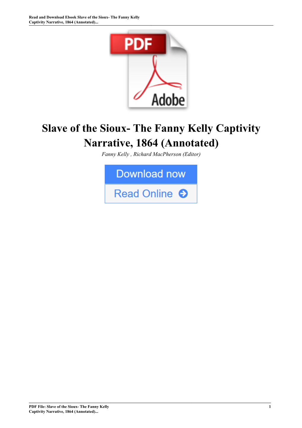 Slave of the Sioux- the Fanny Kelly Captivity Narrative, 1864 (Annotated) by Fanny Kelly , Richard Macpherson (Editor)