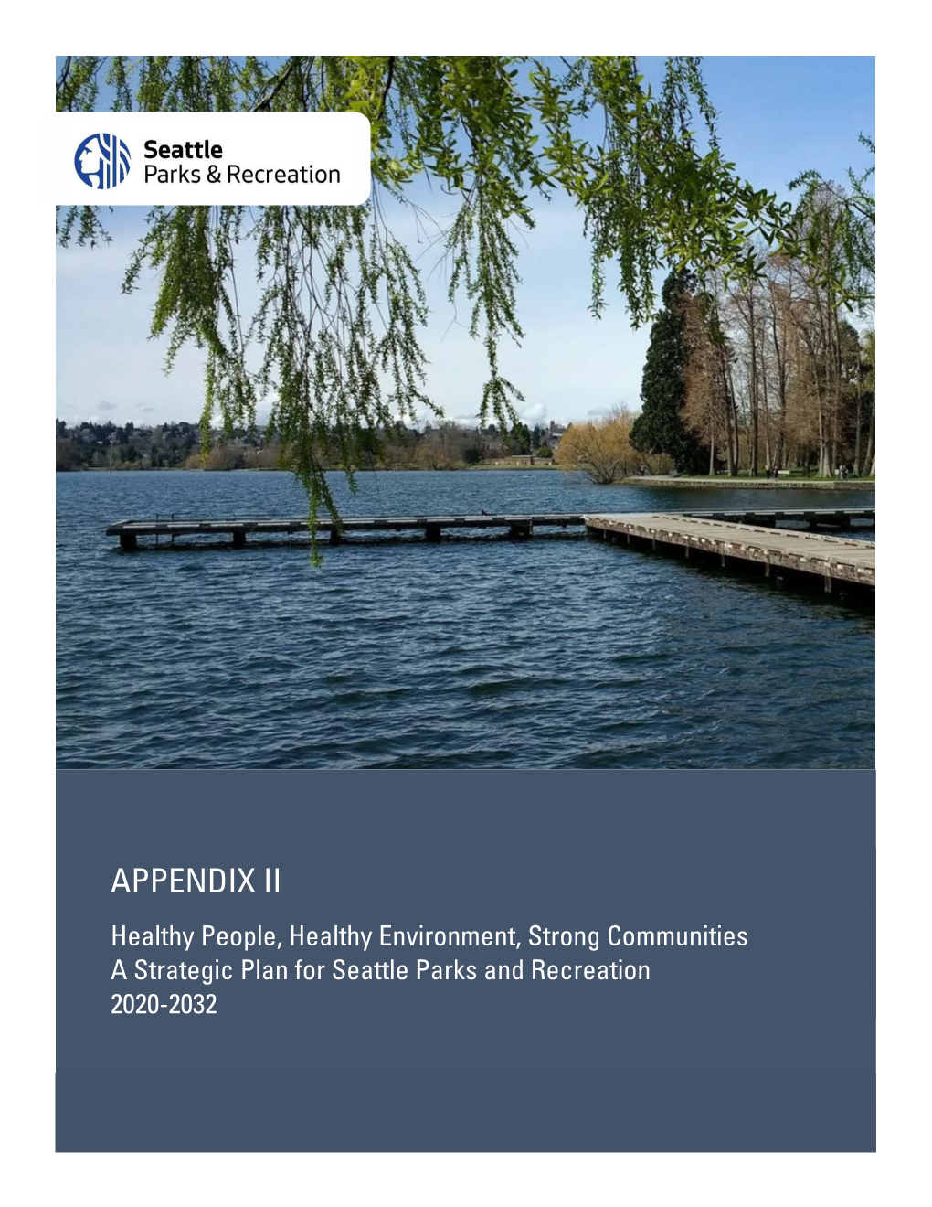 APPENDIX II Healthy People, Healthy Environment, Strong Communities a Strategic Plan for Seattle Parks and Recreation 2020-2032