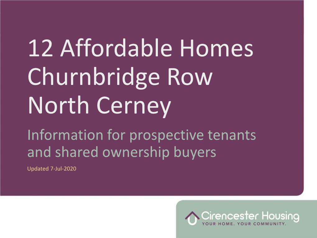 12 Affordable Homes Churnbridge Row North Cerney Information for Prospective Tenants and Shared Ownership Buyers Updated 7-Jul-2020 Your Home, Your Community