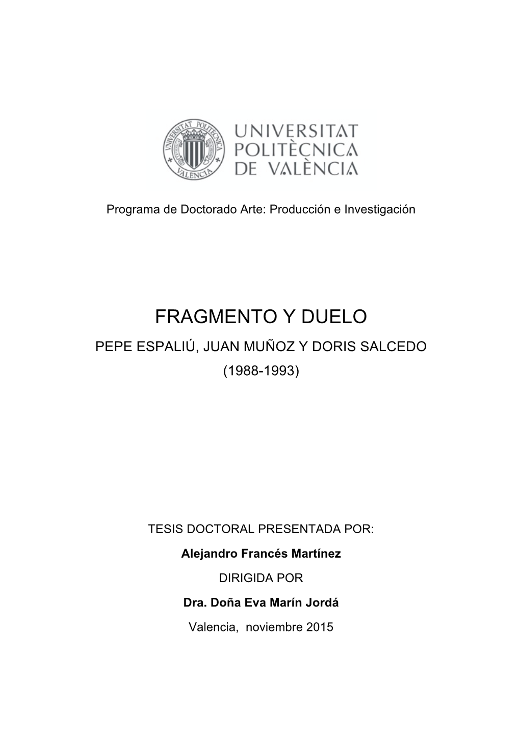 Fragmento Y Duelo Pepe Espaliú, Juan Muñoz Y Doris Salcedo (1988-1993)