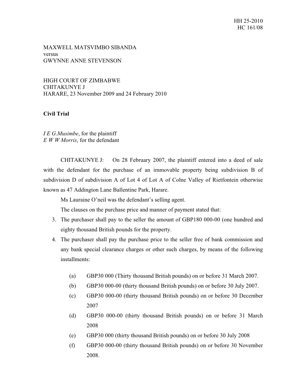HH 25-2010 HC 161/08 MAXWELL MATSVIMBO SIBANDA Versus
