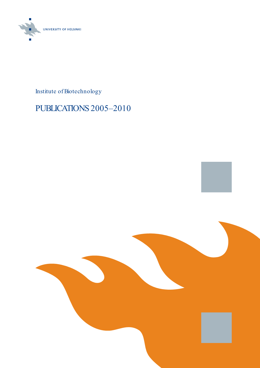 PUBLICATIONS 2005–2010 Institute of Biotechnology PUBLICATIONS 2005