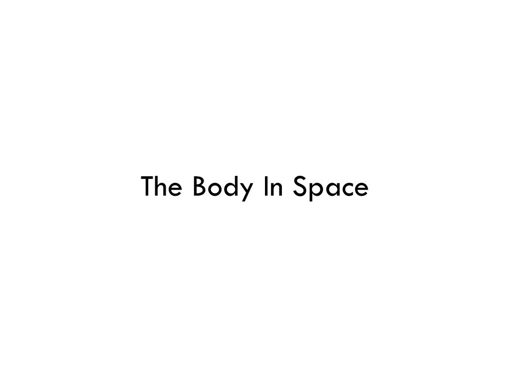 Body in Space the Body in Space (A “Constructed” Modality)