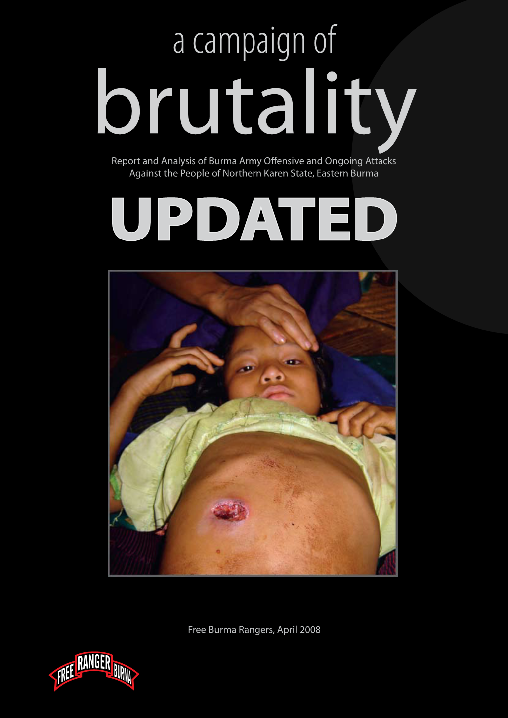 A Campaign of Brutality Report and Analysis of Burma Army Offensive and Ongoing Attacks Against the People of Northern Karen State, Eastern Burma UPDATED