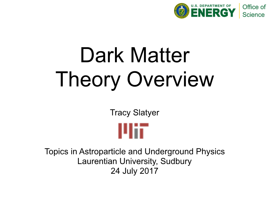 Tracy Slatyer Topics in Astroparticle and Underground Physics