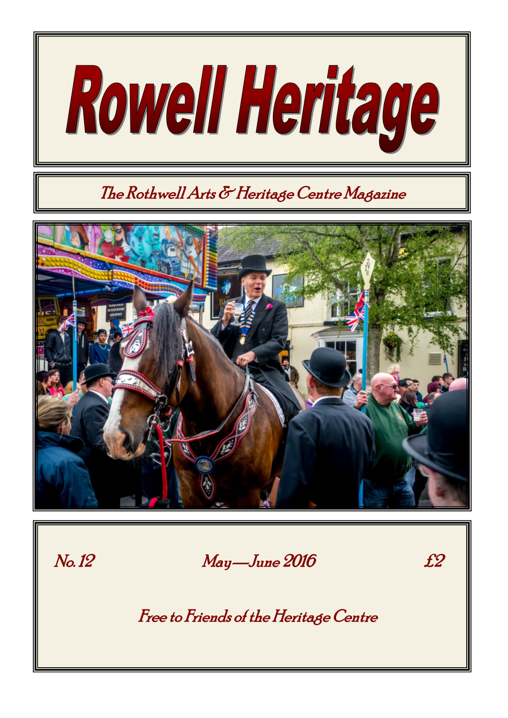 The Rothwell Arts & Heritage Centre Magazine No. 12 May—June 2016