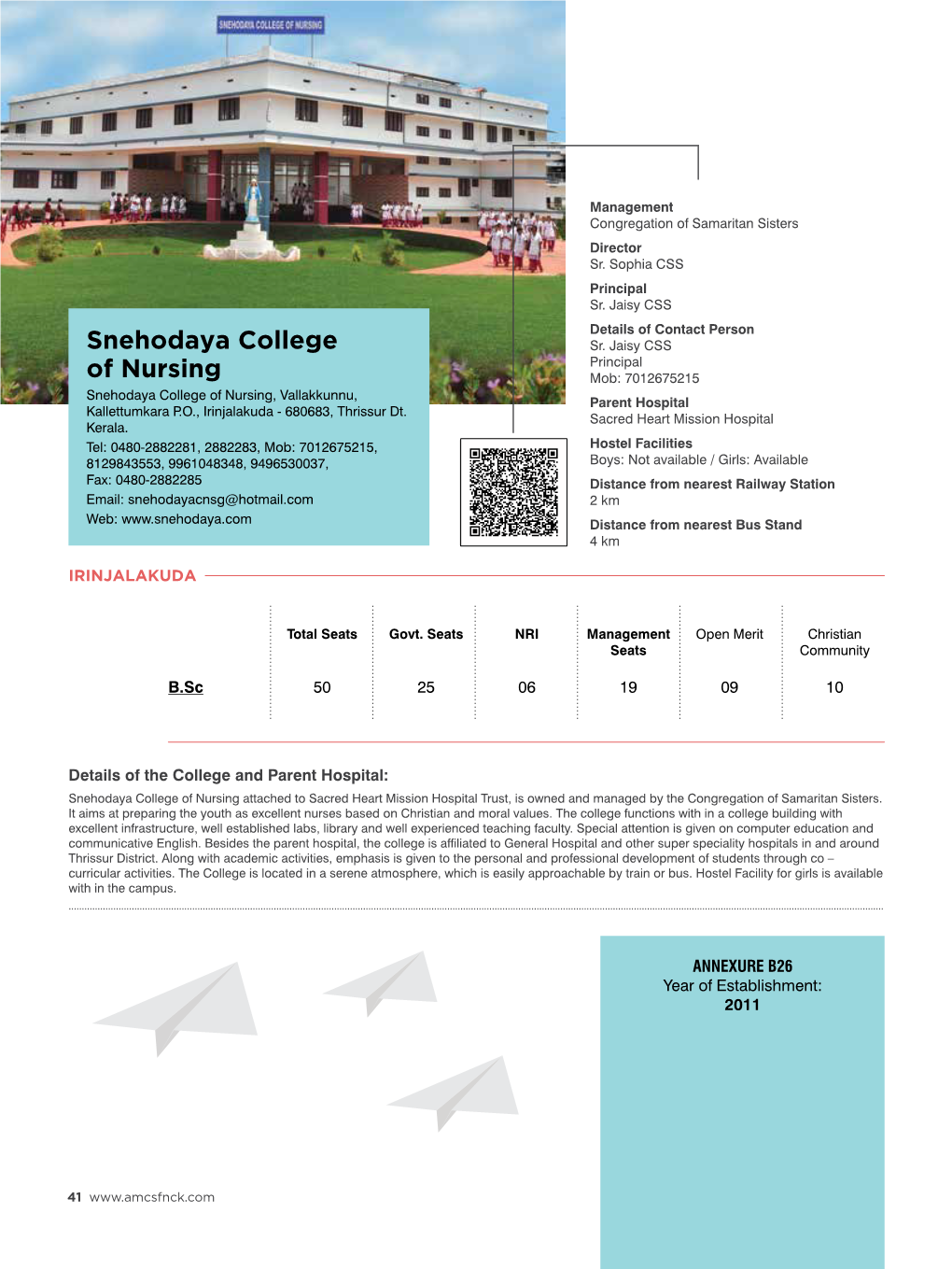 Snehodaya College of Nursing, Vallakkunnu, Parent Hospital Parent Hospital of Nursing Kallettumkara P.O., Irinjalakuda - 680683, Thrissur Dt