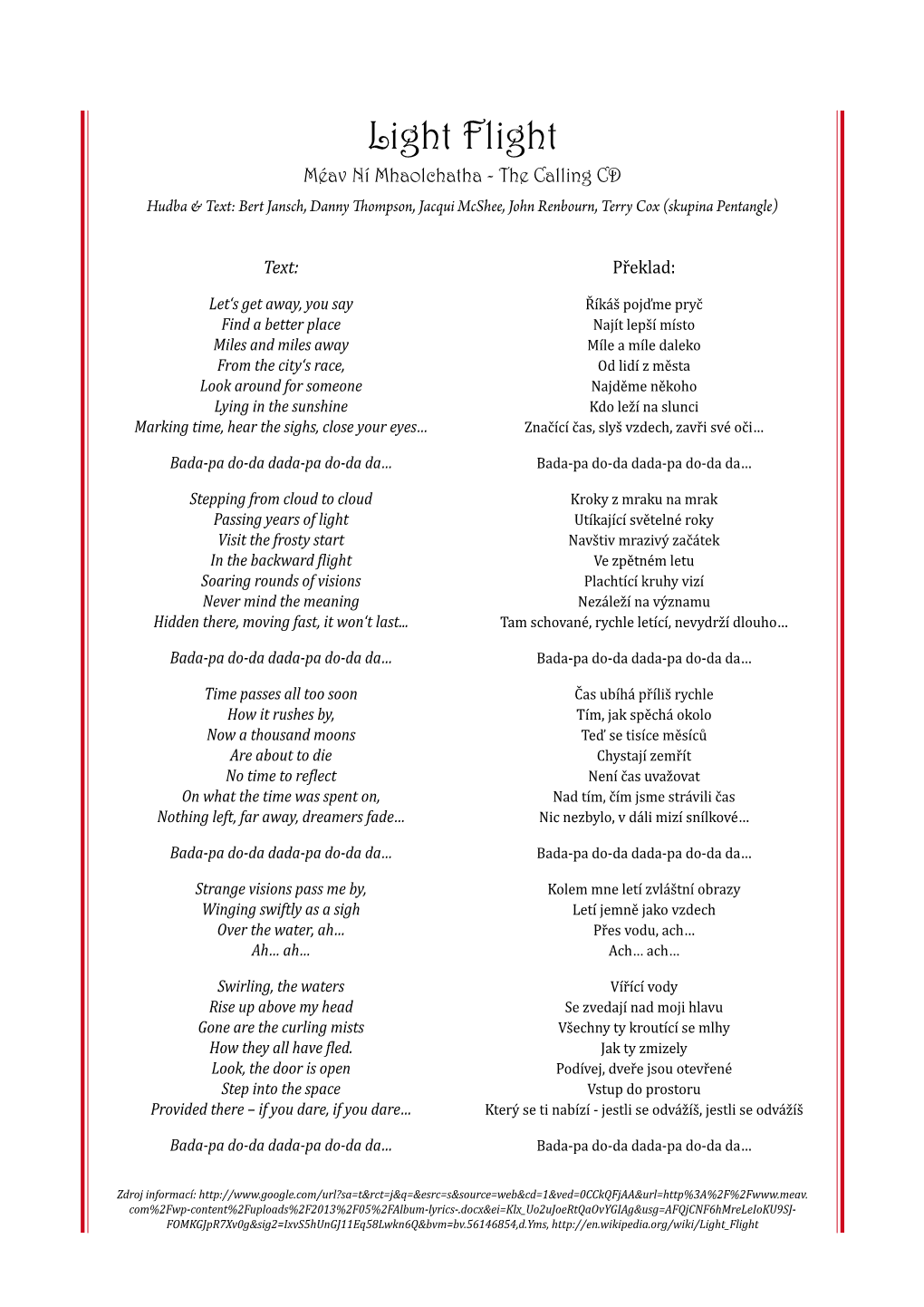 Light Flight Méav Ní Mhaolchatha - the Calling CD Hudba & Text: Bert Jansch, Danny Thompson, Jacqui Mcshee, John Renbourn, Terry Cox (Skupina Pentangle)