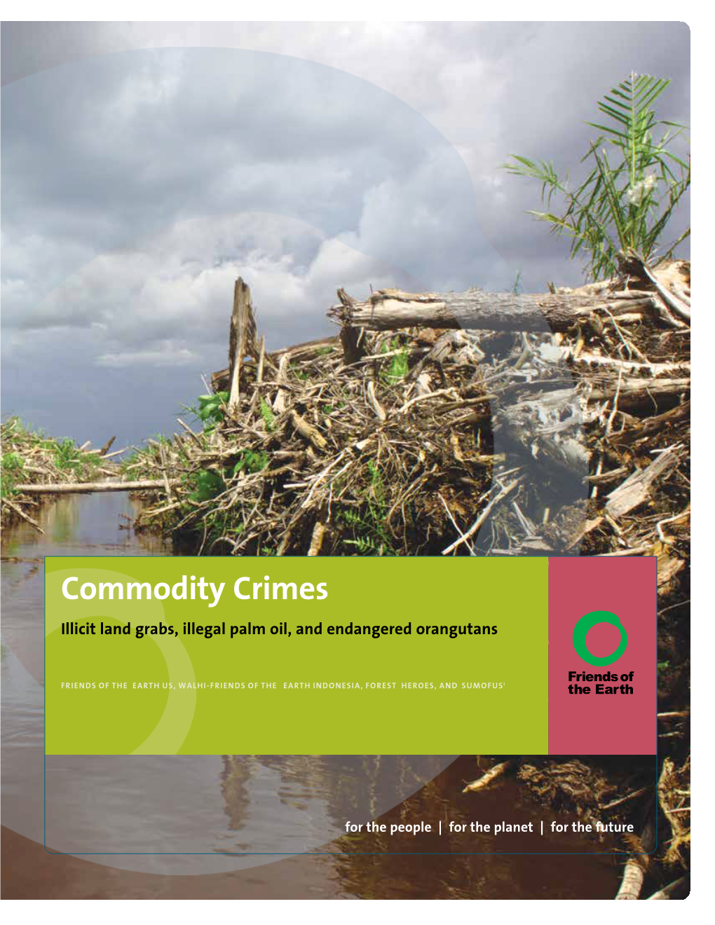 Commodity Crimes Illicit Land Grabs, Illegal Palm Oil, and Endangered Orangutans