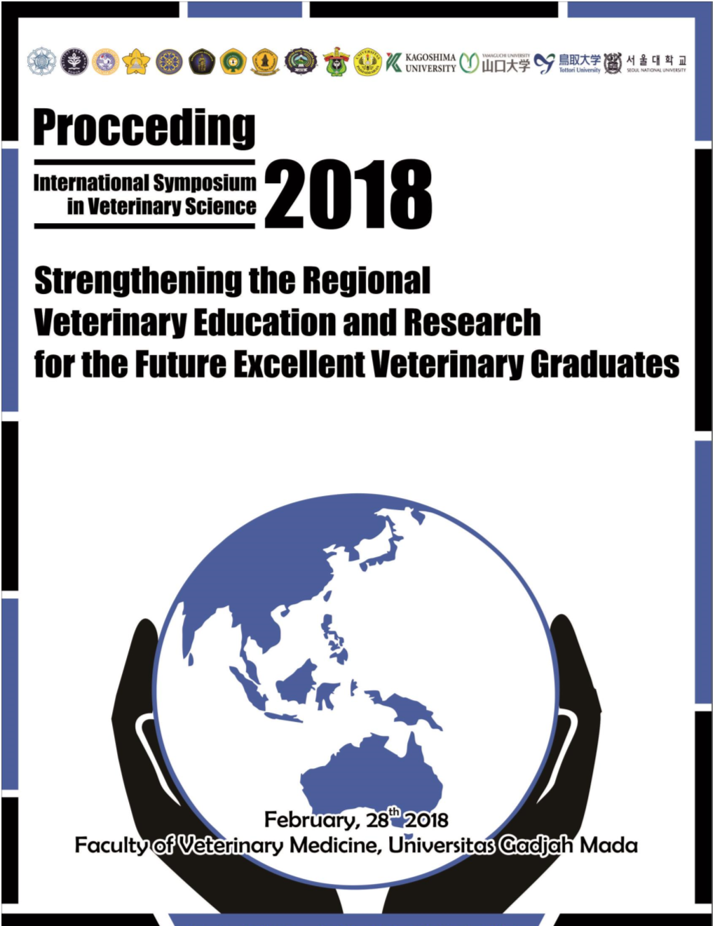 PROCEEDING INTERNATIONAL SYMPOSIUM in VETERINARY SCIENCE Strengthening the Regional Veterinary Education and Research for the Future Excellent Veterinary Graduates