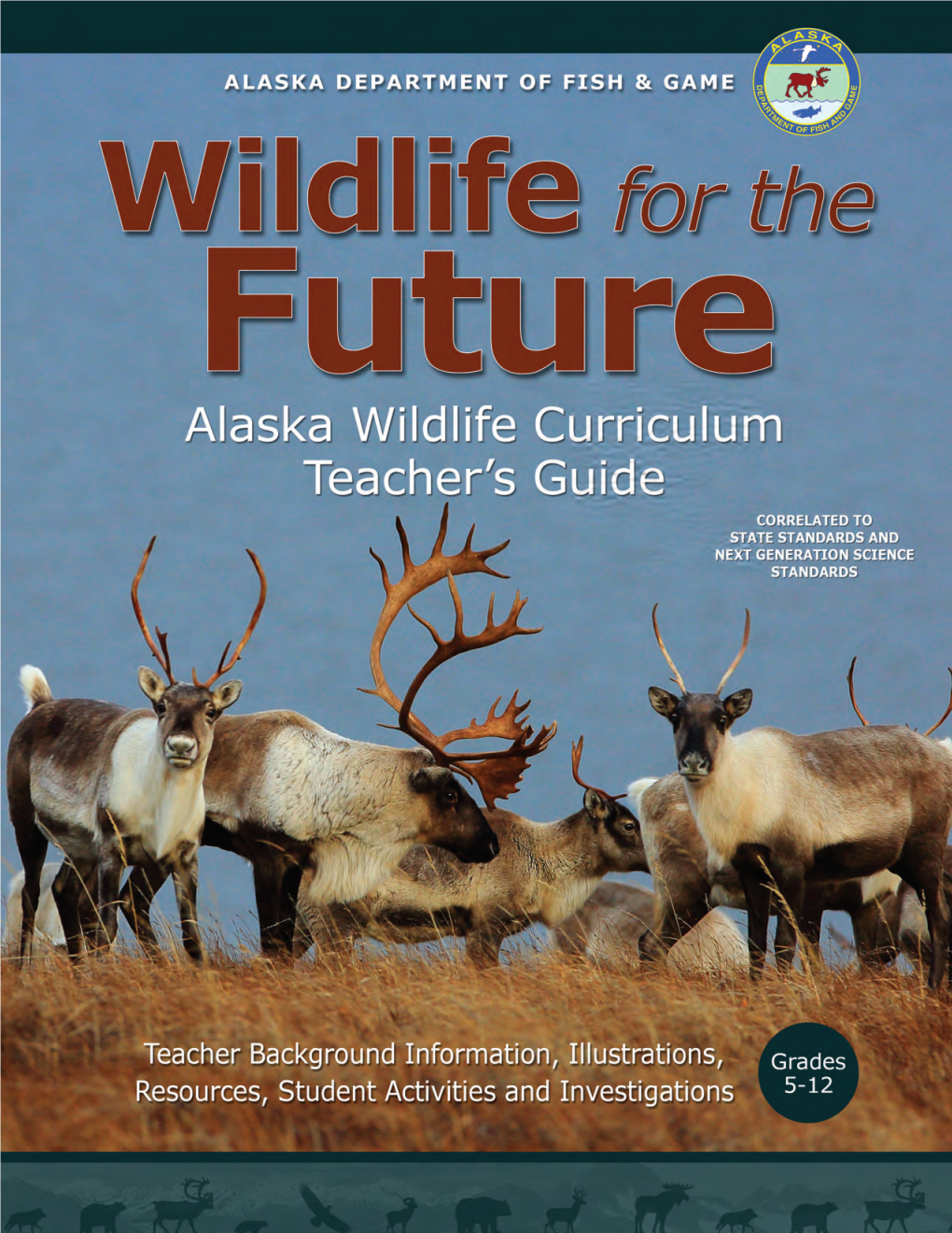 Wildlife for the Future Alaska Wildlife Curriculum Teacher's Guide