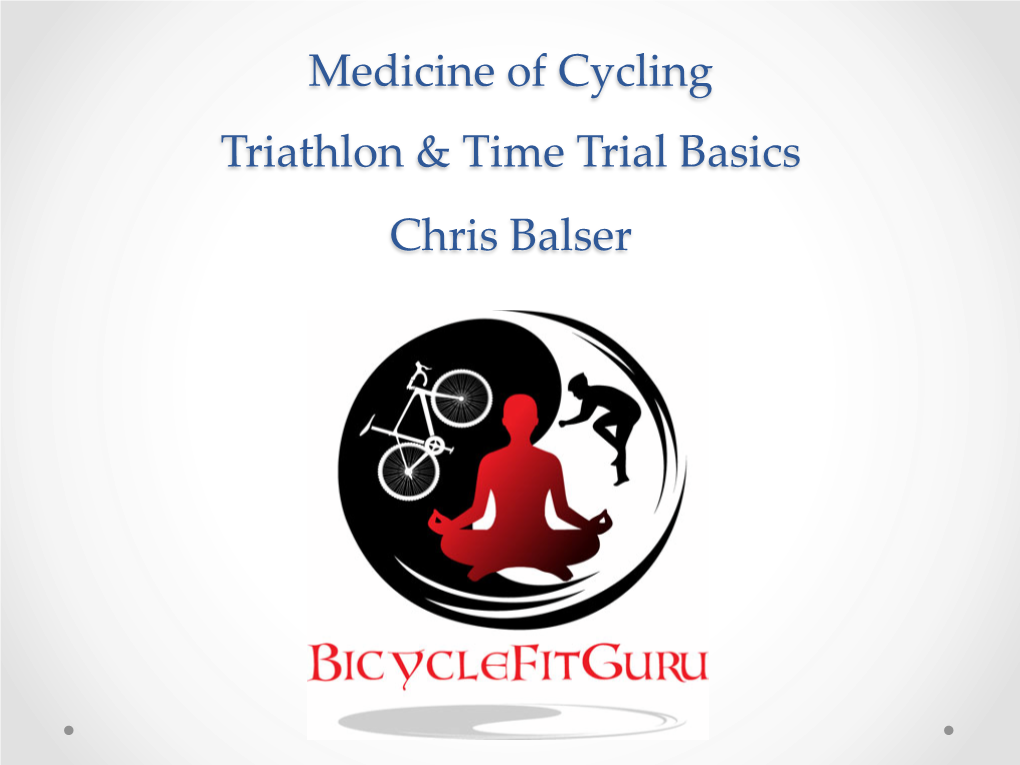 Medicine of Cycling Triathlon & Time Trial Basics Chris Balser