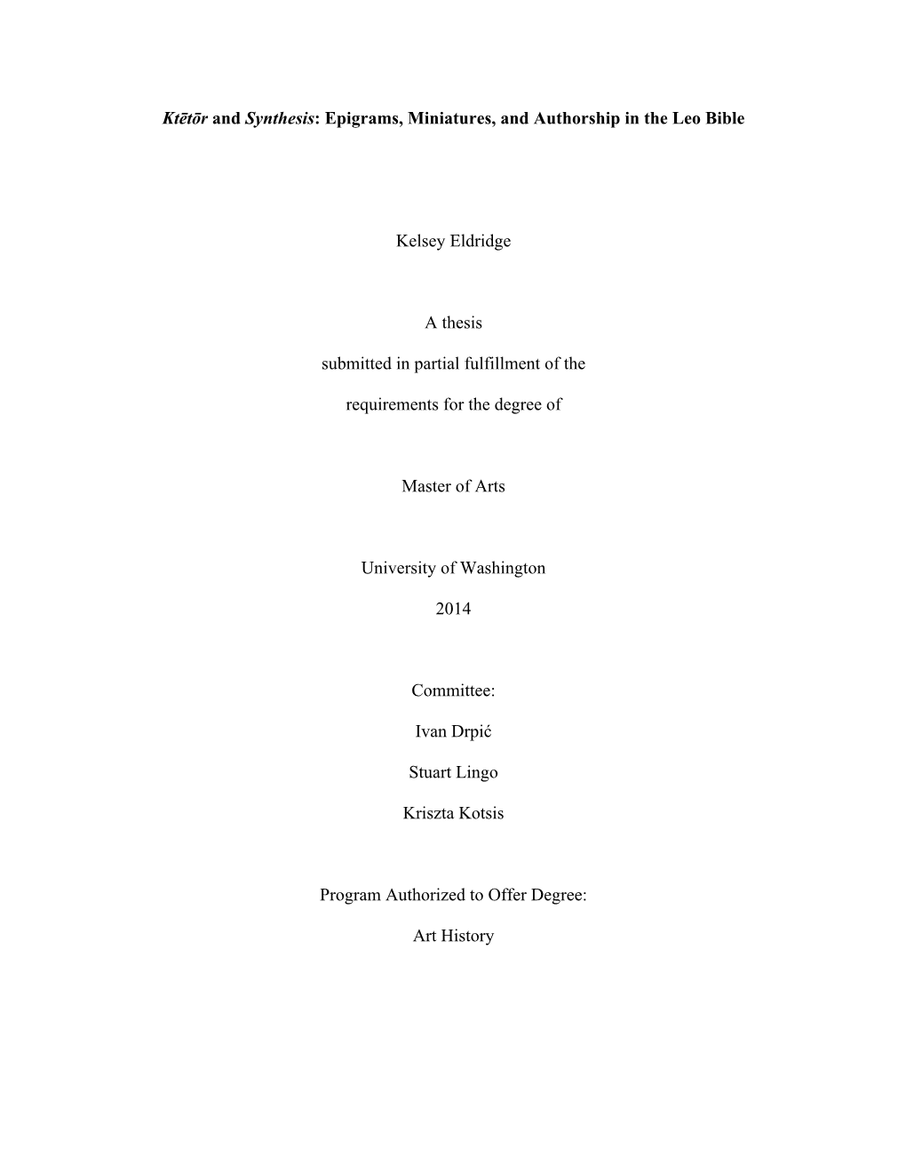 Ktētōr and Synthesis: Epigrams, Miniatures, and Authorship in the Leo Bible Kelsey Eldridge a Thesis Submitted in Partial