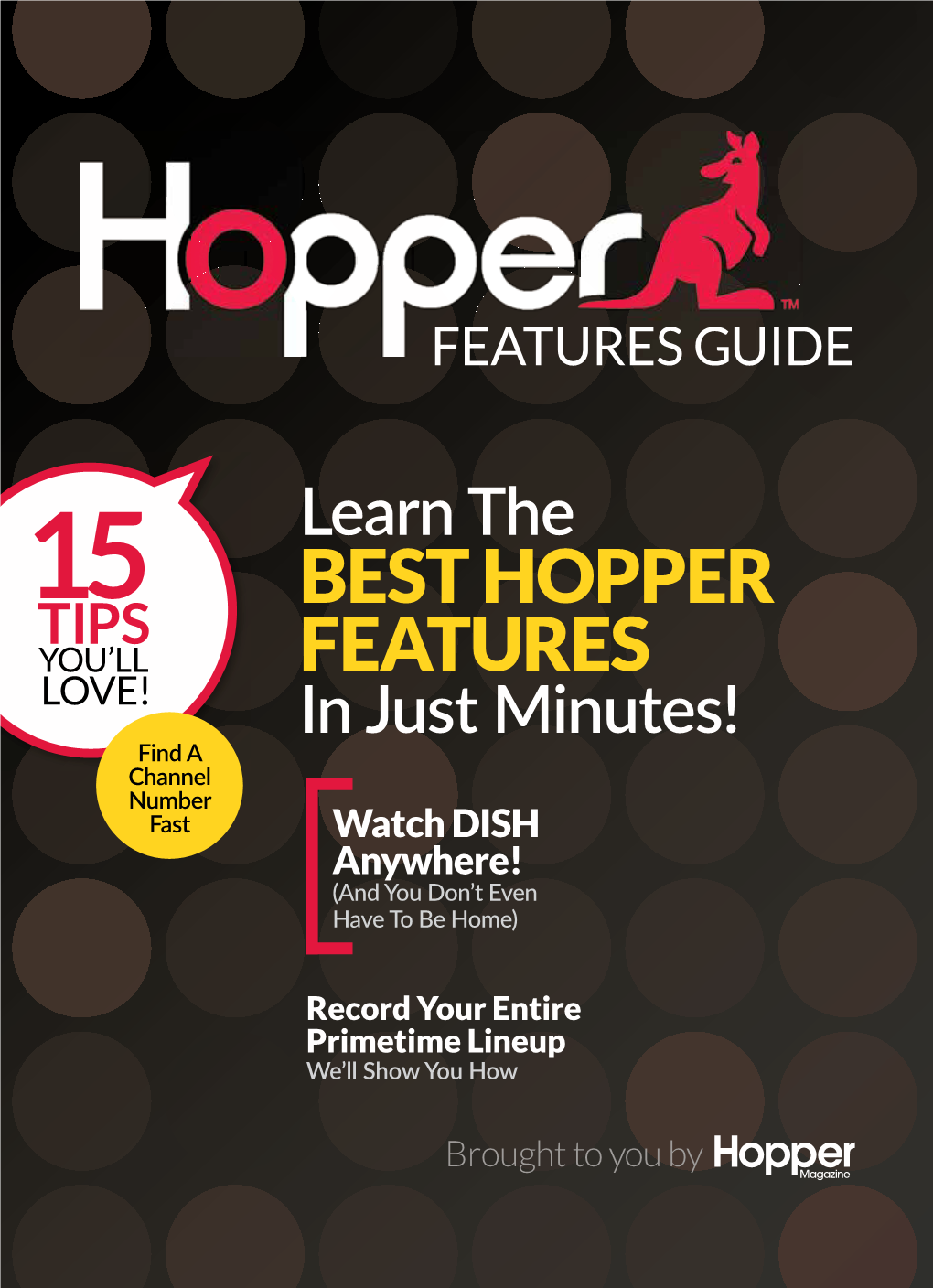 Learn the 15 BEST HOPPER TIPS YOU’LL FEATURES LOVE! in Just Minutes! Find a Channel Number Fast Watch DISH Anywhere! (And You Don’T Even Have to Be Home)