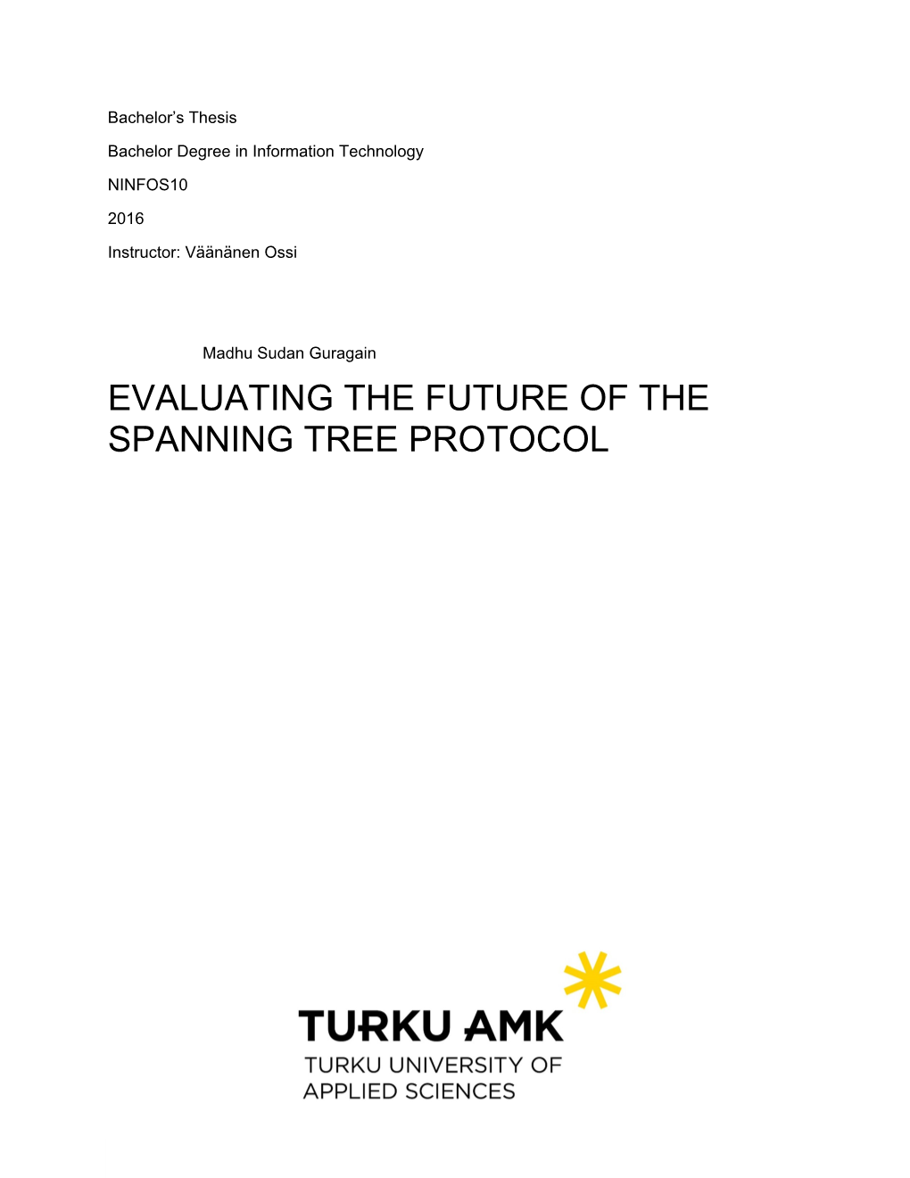 Evaluating the Future of the Spanning Tree Protocol Bachelor’S Thesis | Abstract