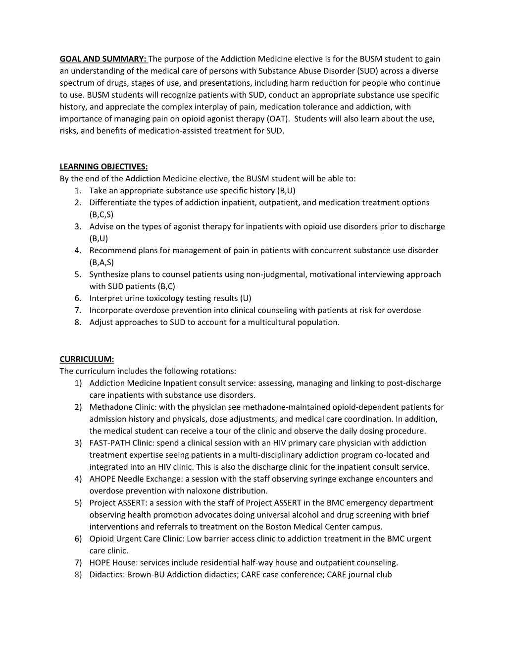 GOAL and SUMMARY: the Purpose of the Addiction Medicine Elective Is for the BUSM Student to Gain an Understanding of the Medical