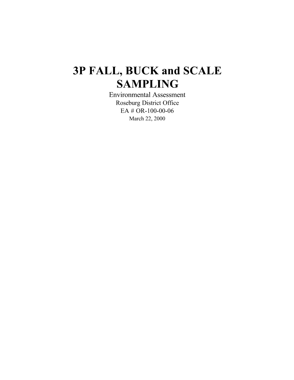 3P FALL, BUCK and SCALE SAMPLING Environmental Assessment Roseburg District Office EA # OR-100-00-06 March 22, 2000 U.S